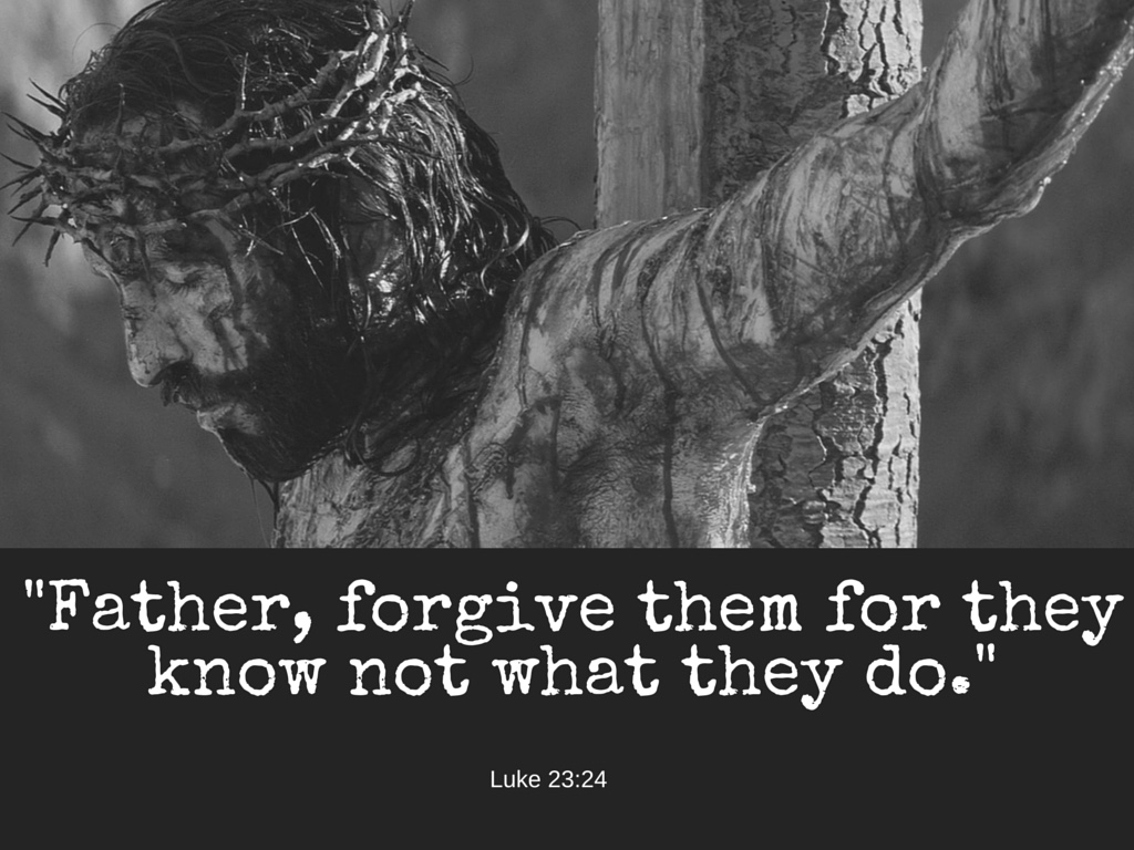 Father Forgive Them, They Know Not What They Do.” (Luke 23:24) | Canisius  College Campus Ministry Blog